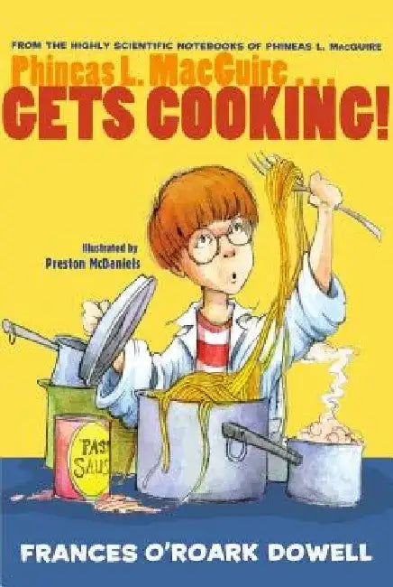 Phineas L. Macguire... Gets Cooking! by Frances O. Dowell