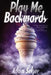 Play Me Backwards by Adam Selzer