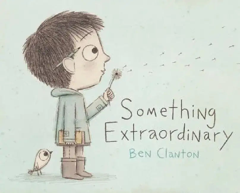 Something Extraordinary by Ben Clanton