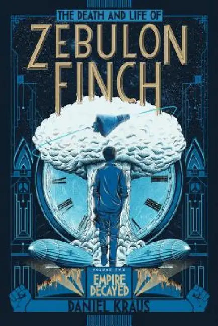 The Death and Life of Zebulon Finch, Volume Two: Empire Decayed by Daniel Kraus