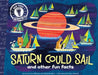 Saturn Could Sail: And Other Fun Facts by Laura Lyn DiSiena