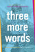 Three More Words by Ashley Rhodes-Courter