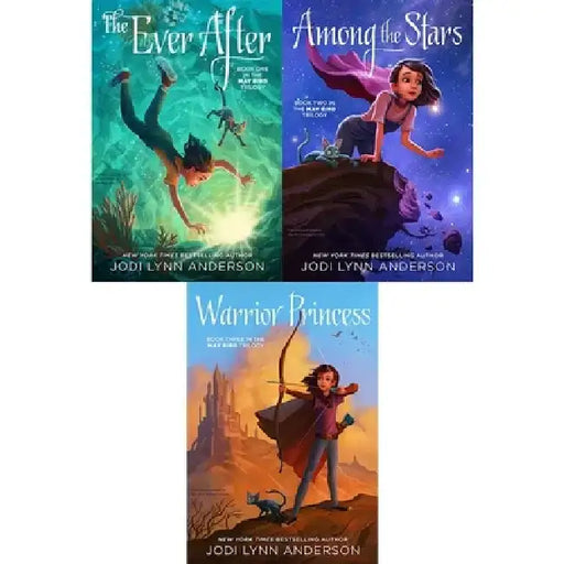 The May Bird Trilogy: The Ever After; Among the Stars; Warrior Princess by Jodi Lynn Anderson