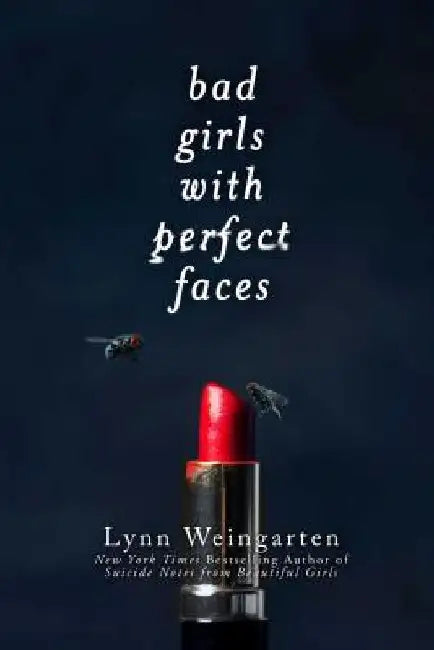 Bad Girls with Perfect Faces by Lynn Weingarten