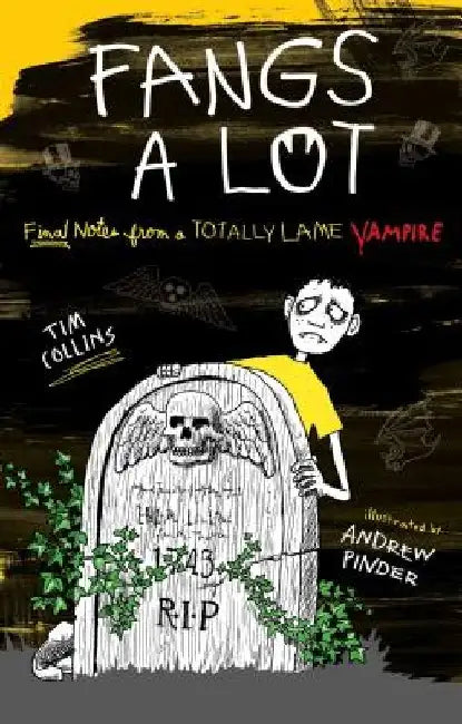 Fangs a Lot: Final Notes from a Totally Lame Vampire by Tim Collins