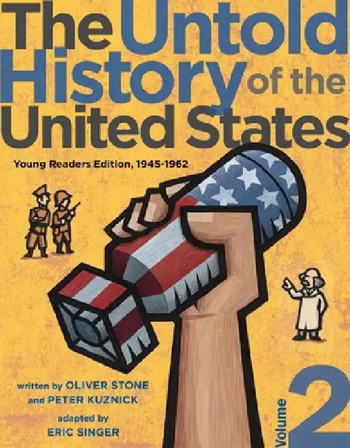 The Untold History of the United States, Volume 2: Young Readers Edition, 1945-1962 by Oliver Stone