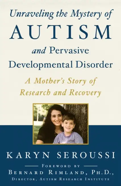 Unraveling the Mystery of Autism and Pervasive Developmental Disorder by Karyn Seroussi