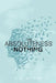 The Absoluteness of Nothing by C. G. Watson