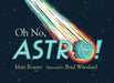 Oh No, Astro! by Matt Roeser