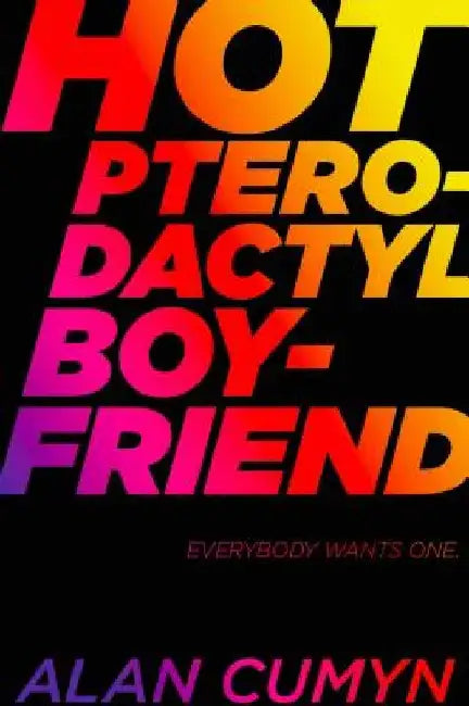 Hot Pterodactyl Boyfriend by Alan Cumyn