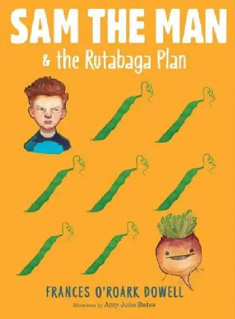 Sam the Man & the Rutabaga Plan by Frances O. Dowell