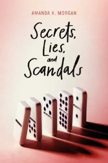 Secrets, Lies, and Scandals by Amanda K. Morgan