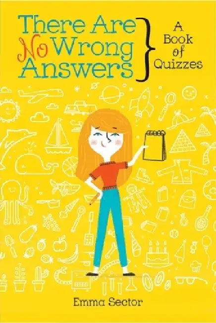 There Are No Wrong Answers: A Book of Quizzes by Emma Sector