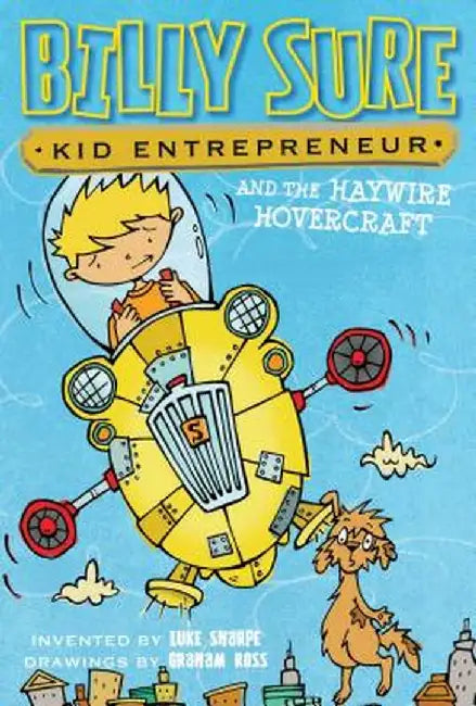 Billy Sure Kid Entrepreneur and the Haywire Hovercraft by Luke Sharpe