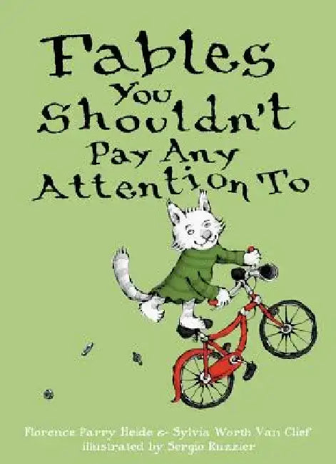 Fables You Shouldn't Pay Any Attention to by Florence Parry Heide