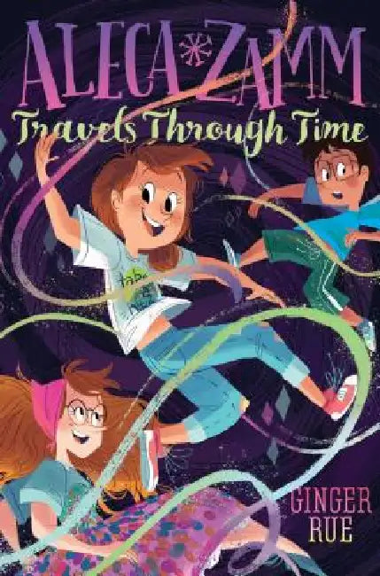 Aleca Zamm Travels Through Time by Ginger Rue