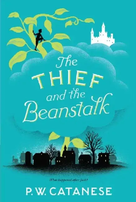 The Thief and the Beanstalk by P. W. Catanese