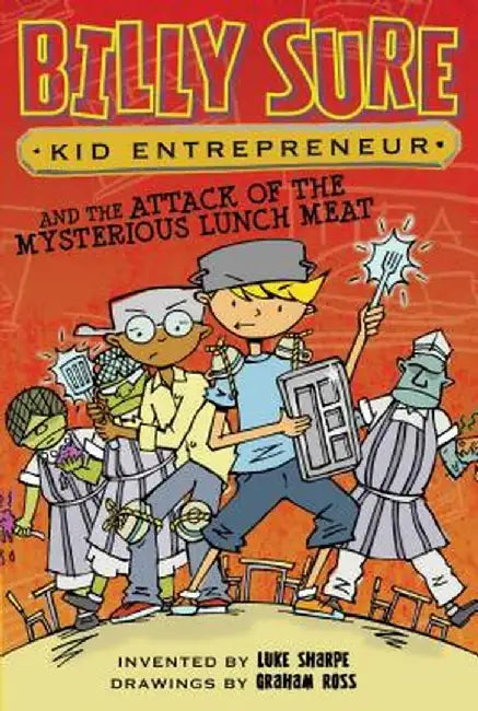 Billy Sure Kid Entrepreneur and the Attack of the Mysterious Lunch Meat by Luke Sharpe