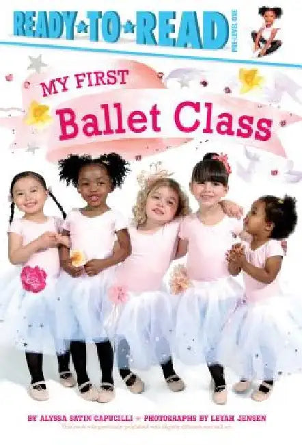 My First Ballet Class: Ready-To-Read Pre-Level 1 by Alyssa Satin Capucilli