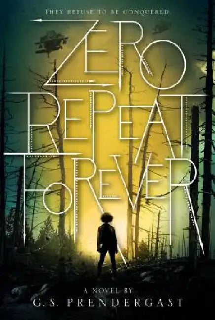 Zero Repeat Forever by G. S. Prendergast