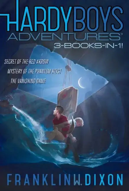 Hardy Boys Adventures 3-Books-In-1!: Secret of the Red Arrow; Mystery of the Phantom Heist; The Vanishing Game by Franklin W. Dixon