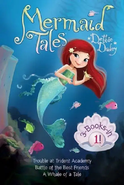 Mermaid Tales 3-Books-In-1!: Trouble at Trident Academy; Battle of the Best Friends; A Whale of a Tale by Debbie Dadey
