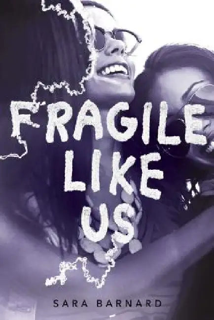 Fragile Like Us by Sara Barnard