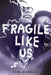Fragile Like Us by Sara Barnard