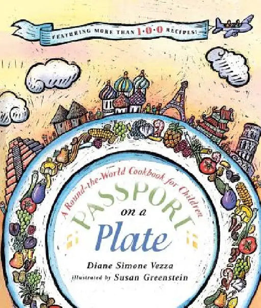 Passport on a Plate: A Round-The-World Cookbook for Children by Diane Simone Vezza