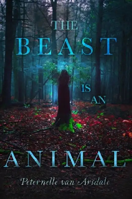 The Beast Is an Animal by Peternelle Van Arsdale