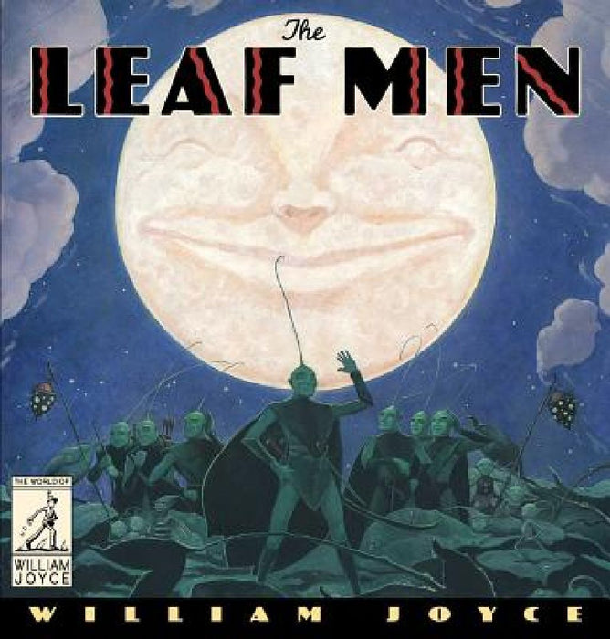 The Leaf Men: And the Brave Good Bugs by William Joyce