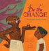 Be The Change: A Grandfather Gandhi Story by Arun Gandhi