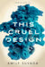 This Cruel Design by Emily Suvada