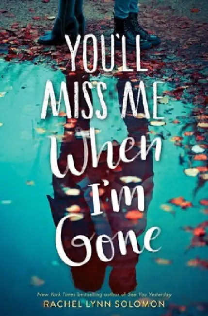 You'll Miss Me When I'm Gone by Rachel Lynn Solomon