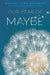 Our Year of Maybe by Rachel Lynn Solomon