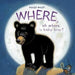 Where, Oh Where, Is Baby Bear? by Ashley Wolff