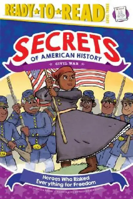 Heroes Who Risked Everything for Freedom: Civil War (Ready-To-Read Level 3) by Patricia Lakin