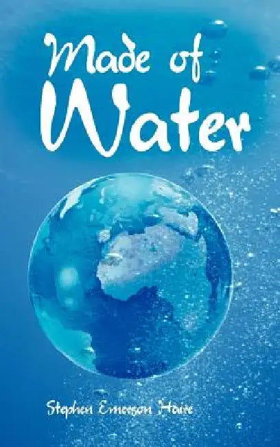 Made of Water by Stephen Emerson Haire