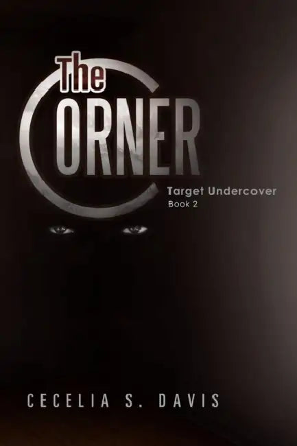 The Corner: Target Undercover Book 2 by Cecelia S. Davis