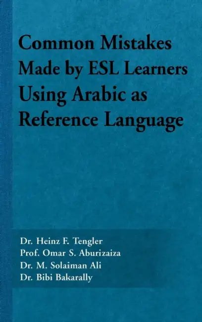 Common Mistakes Made by ESL Learners Using Arabic as Reference Language by Omar S. Aburizaiza