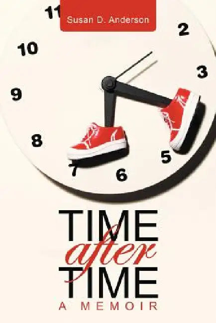 Time After Time: A memoir by Susan D. Anderson