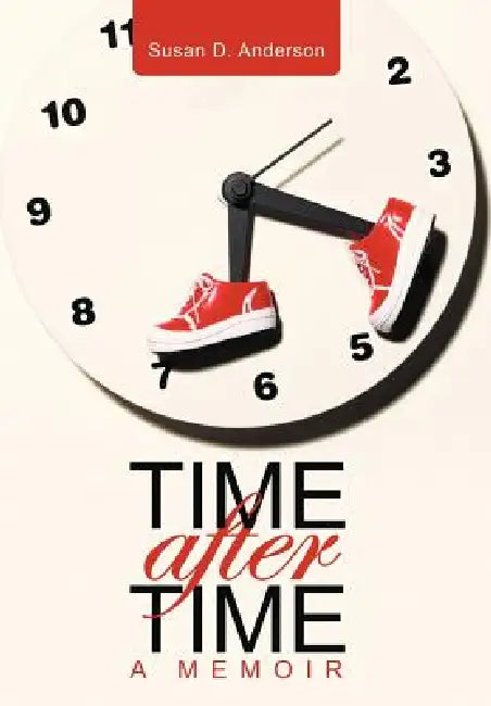 Time After Time: A memoir by Susan D. Anderson