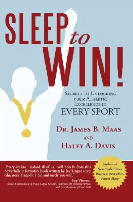 Sleep to Win!: Secrets to Unlocking Your Athletic Excellence in Every Sport by Haley A. Davis, James B. Maas, Rebecca Robbins