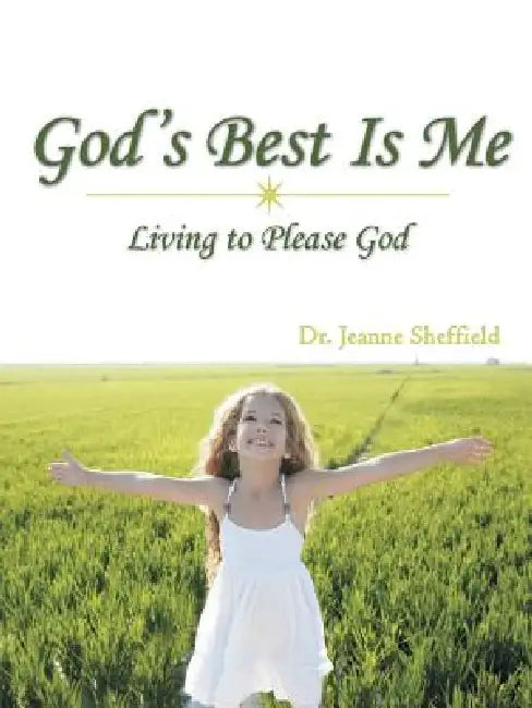 God's Best Is Me: Living to Please God by Jeanne Sheffield