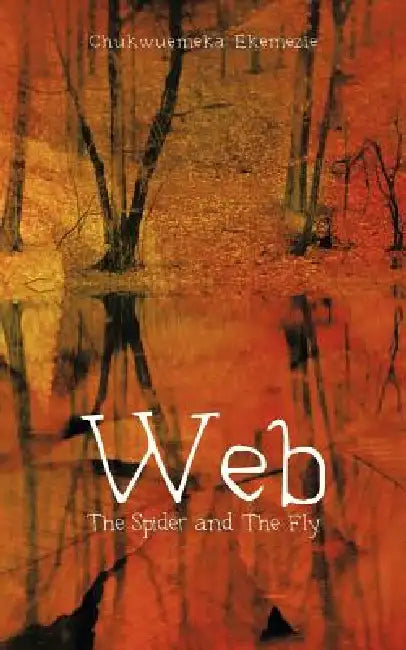 Web: The Spider and The Fly by Chukwuemeka Ekemezie