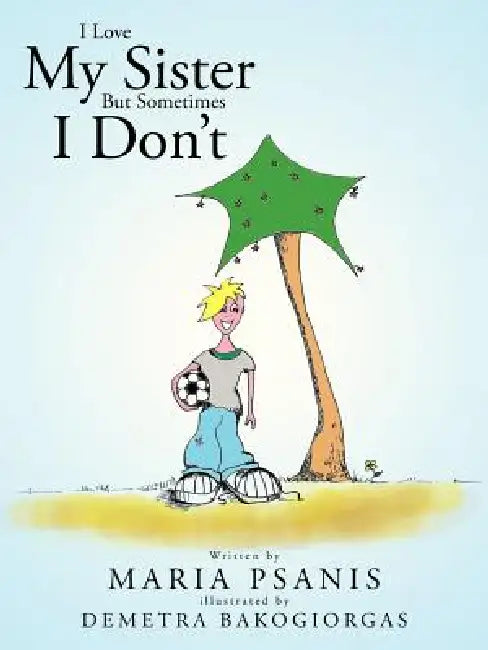 I Love My Sister But Sometimes I Don't by Maria Psanis