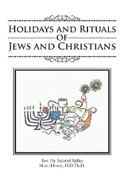 Holidays and Rituals of Jews and Christians by Salatiel Sidhu