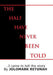The Half Have Never Been Told: ...I Came to tell the Story by Jolomark Retunah