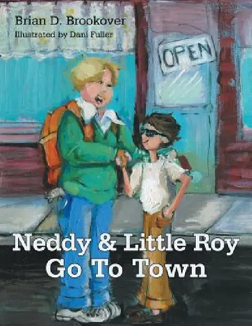 Neddy and Little Roy Go To Town by Brian D. Brookover