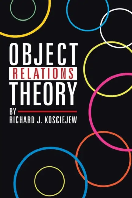Object Relations Theory by Richard J. Kosciejew